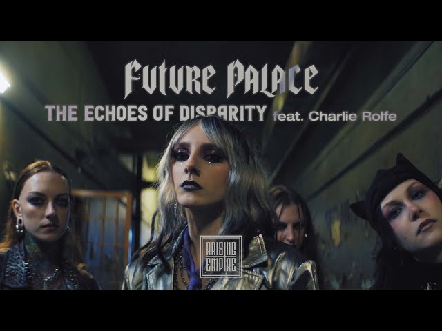 FUTURE PALACE - The Echoes of Disparity feat. CHARLIE ROLFE & AS EVERYTHING UNFOLDS (OFFICIAL VIDEO)