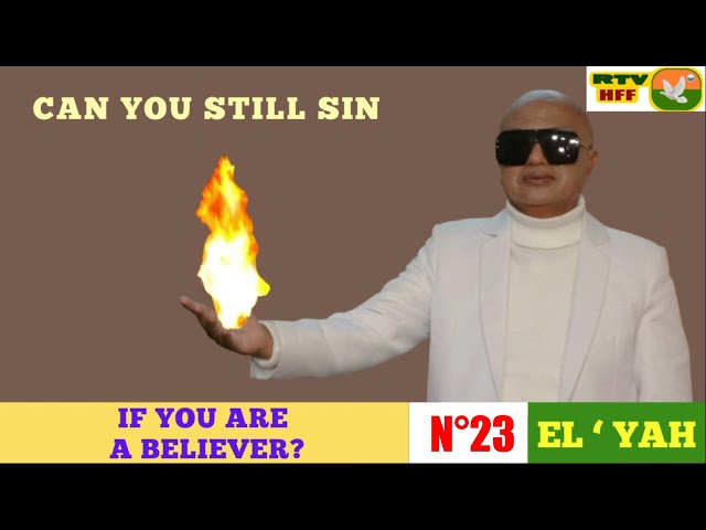 N°23- Can you still sin if you are a believer ?