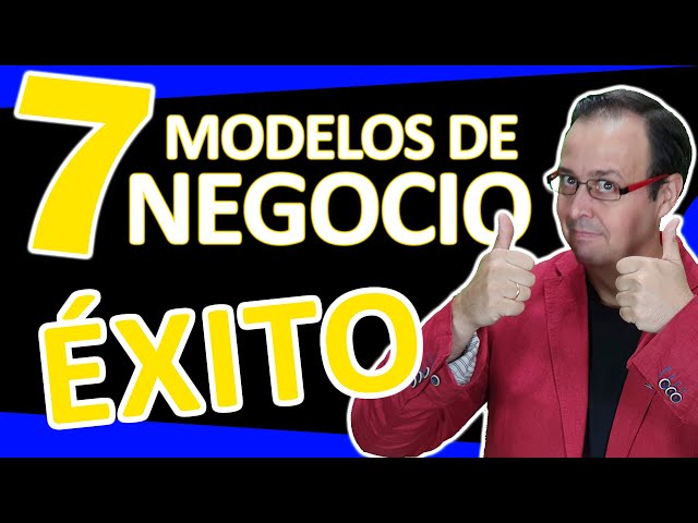 7 modelos de NEGOCIO que debes conocer para tener ÉXITO en tu proyecto de EMPRENDIMIENTO