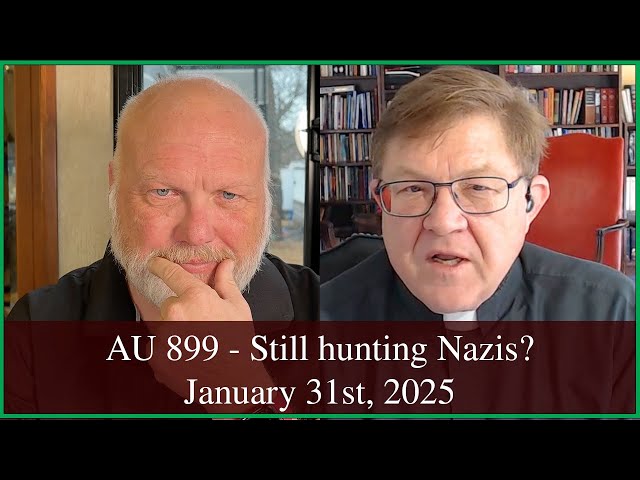 Anglican Unscripted 899 - Still hunting Nazis?