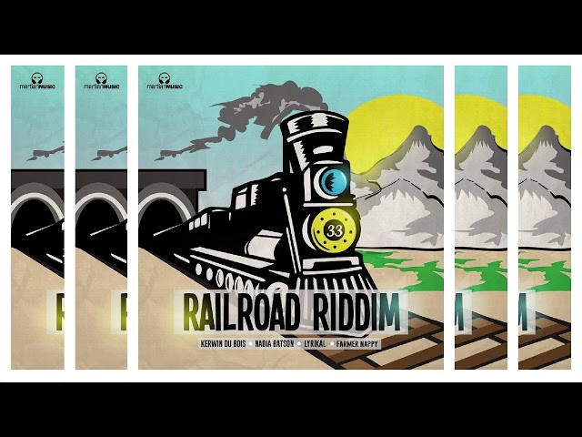 Railroad Riddim ~ Kerwin Du Bois, Lyrikal, Nadia Batson, Farmer Nappy & Martian Music