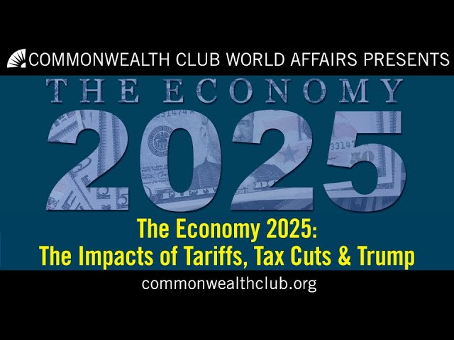 The Economy 2025 | The Impacts of Tariffs, Tax Cuts and Trump