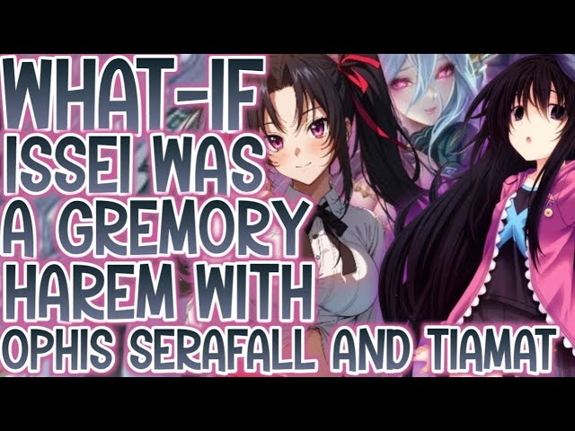 BIBLICAL WAR: What-if Issei Was A Gremory And Had A Harem With Serafall—Ophis And Tiamat | Part 1