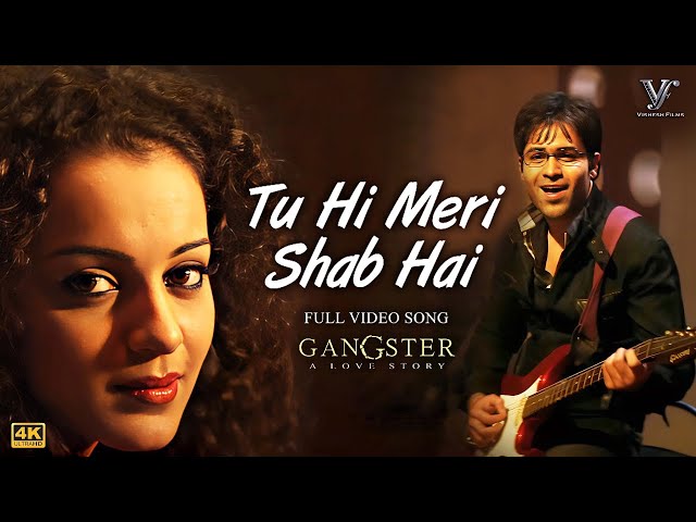 Tu Hi Meri Shab Hai - K.K | Gangster | Emraan Hashmi, Kangna Ranaut | Full 4K Video Song