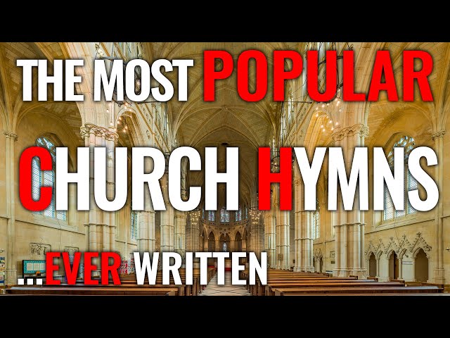 🎵 The most POPULAR and TRADITIONAL hymns EVER WRITTEN