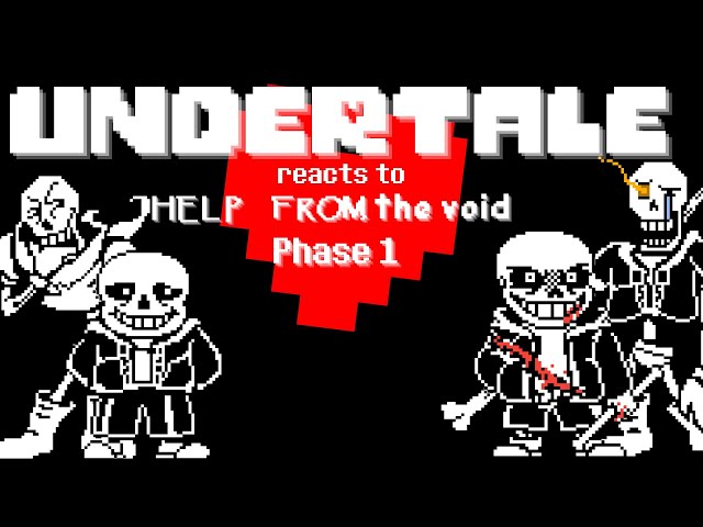 Undertale reacts to Help from the Void!