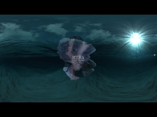 MYRa, a gift for Rym by Olivia McGilchrist 2020. (1m30s clip) Cinematic 360 VR experience (4min)