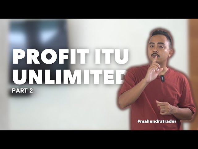 PART 2 PROFIT ITU AKAN UNLIMITED | MAHENDRATRADER