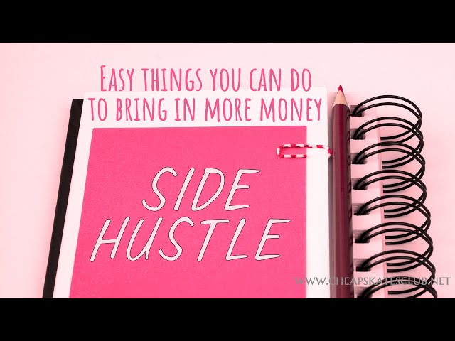 Side Hustles - Easy things you can do to bring in more money