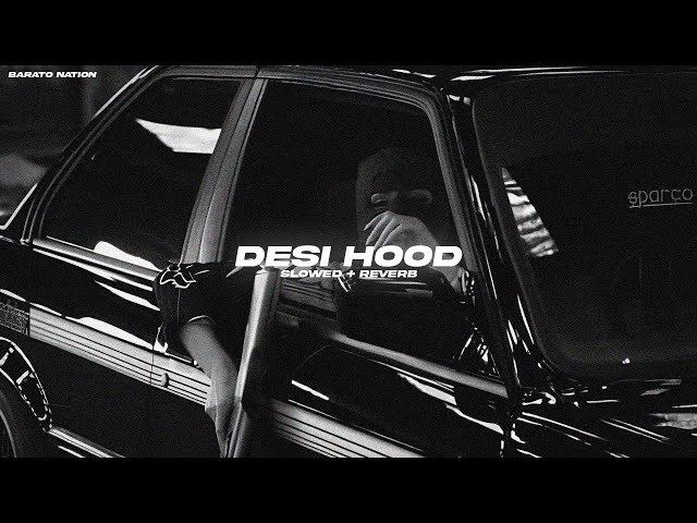 Desi Hood (Slowed + Reverb) - Krish Rao | BARATO NATION