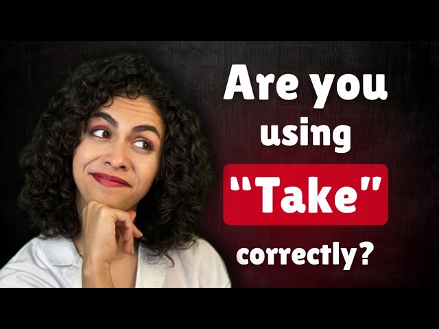 Use American English Collocations With “Take” Correctly