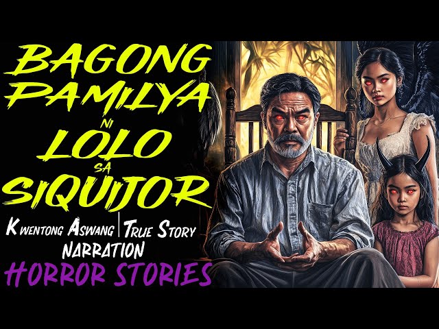 BAGONG PAMILYA NI LOLO SA SIQUIJOR | Kwentong Aswang | True Story