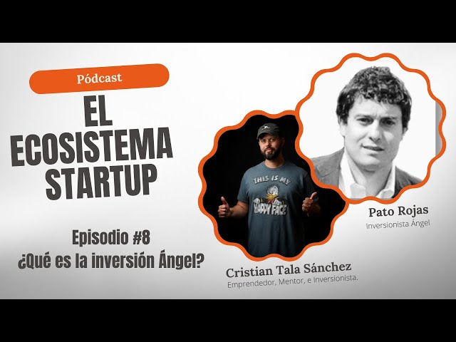 Inversión Ángel ¿Qué es y cómo conseguirlo para tu Startup? - Episodio 08