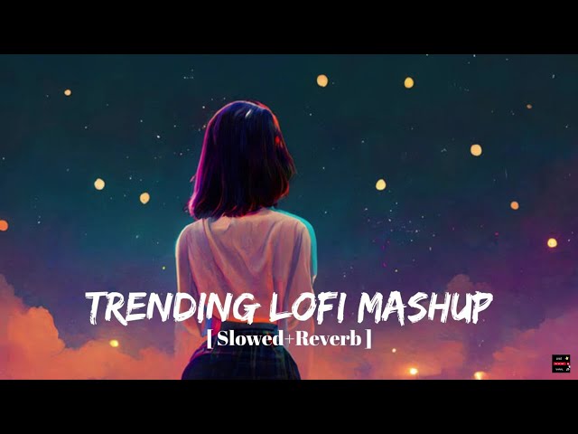 Trending Lofi Mashup | [ Slowed+ Reverb ] | Mind Relax Lofi Song | Instagram Trending Song