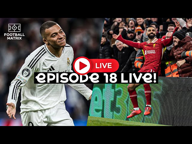 EP18 LIVE! Mbappe is back? Liverpool extends the gap & Barcelona with the REMONTADA!