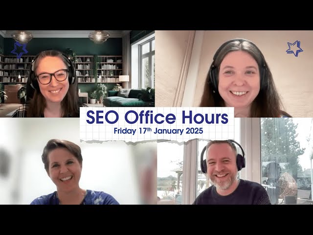 SEO Office Hours 17th January 2025 ft.  Helene Jelenc, Katarina Dahlin, Mike Chidzey, Ruth Turnbull