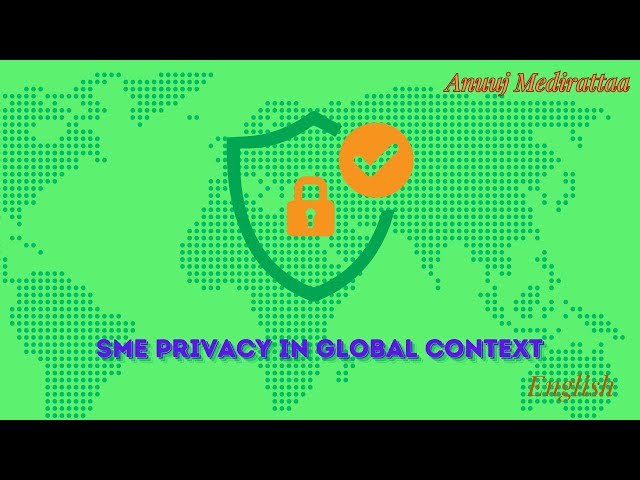 SME Privacy in a Global Context: Navigating Compliance & Best Practices, English Edition