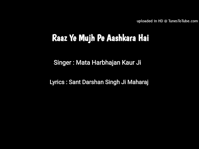 Raaz Ye Mujh Pe Aashkara Hai | Singer : Mata Harbhajan Kaur Ji | Lyrics : Sant Darshan Singh Ji