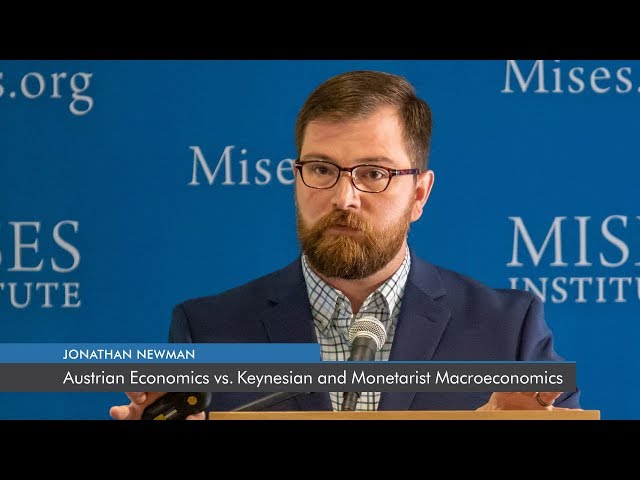 Austrian Economics vs. Keynesian and Monetarist Macroeconomics | Jonathan Newman