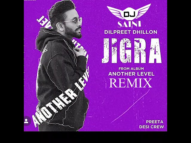 Jigra Remix Dilpreet Dhillon Dj Saini Latest Punjabi Remix Songs 2023