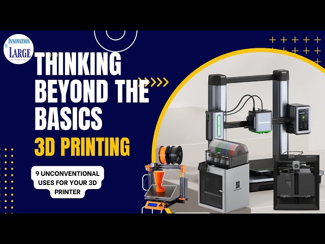 Thinking Beyond the Basics: 9 Unconventional Uses for Your 3D Printer