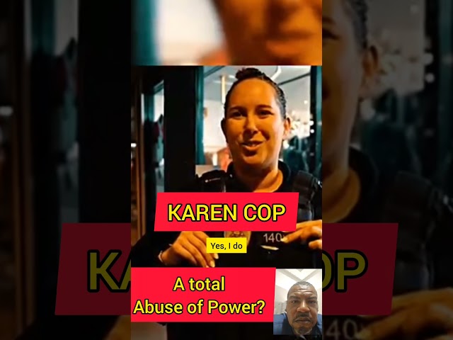 Defiant Karen Cop Goes on a Power Trip!