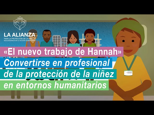 «El nuevo trabajo de Hannah» - Profesional de la protección de la niñez en entornos humanitarios