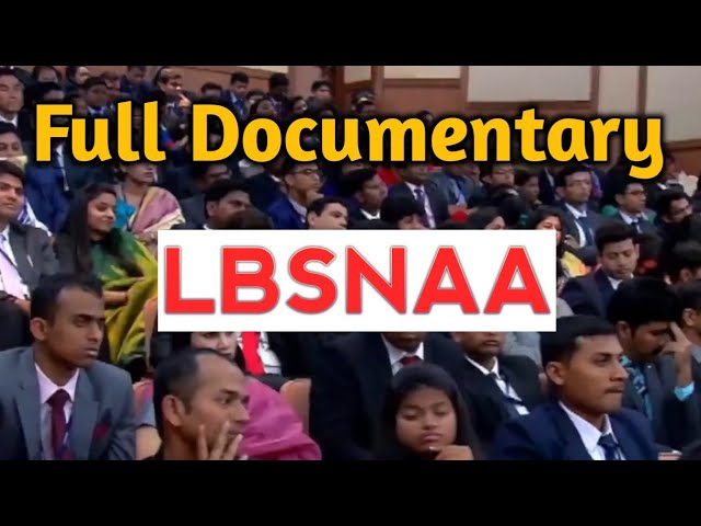 Full Documentary :  Life at LBSNAA , Mussoorie