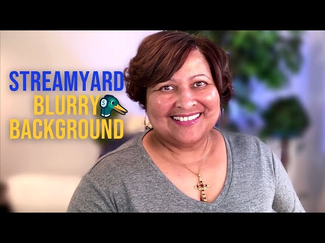 How To Use Streamyard Virtual Background Blur