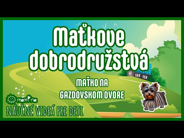 Maťkove dobrodružstvá 6.časť Maťko na gazdovskom dvore | maminask :)