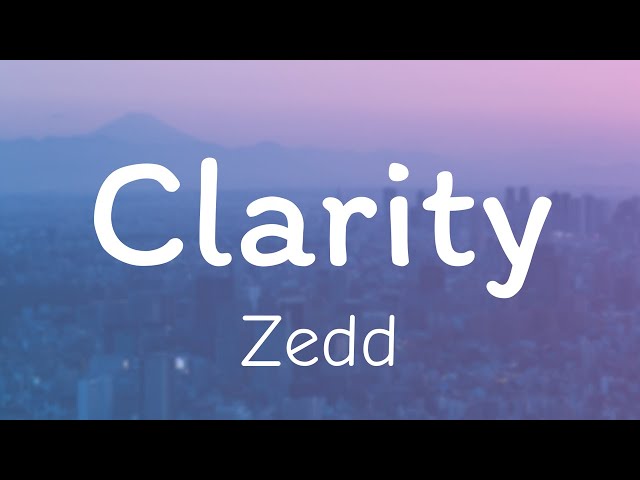 Zedd - Clarity (Lyrics)