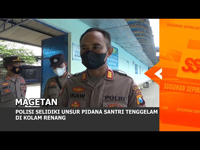 MAGETAN - Polisi Selidiki Unsur Pidana Santri Tenggelam Di Kolam Renang