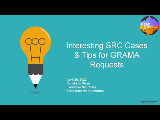 Interesting SRC Cases & Tips for GRAMA Requests (for records officers)