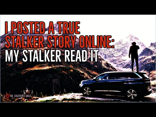 ''I Posted a True Story Online: My Stalker Read It'' | CREEPYPASTA