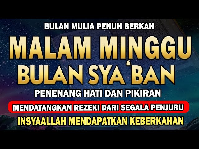 PUTAR DZIKIR INI ! Zikir Mustajab Malam Minggu Sya'ban Pembuka Pintu Rezeki, Kesehatan, Lunas Hutang