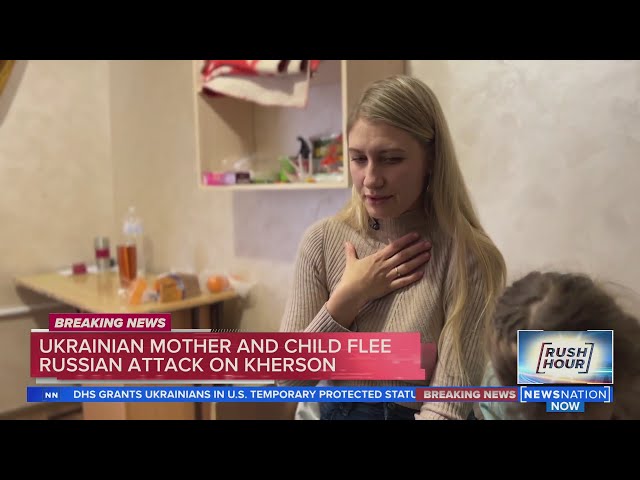 Ukrainian mother and child flee Russian attack on Kherson | Rush Hour