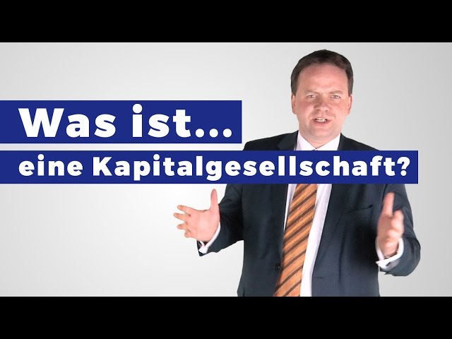 Was ist eine Kapitalgesellschaft? (Definition)