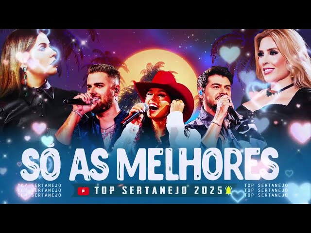 Melhores Musicas 2025 - Sertanejo 2025 Mais Tocadas - As Melhores Do Sertanejo Universitário