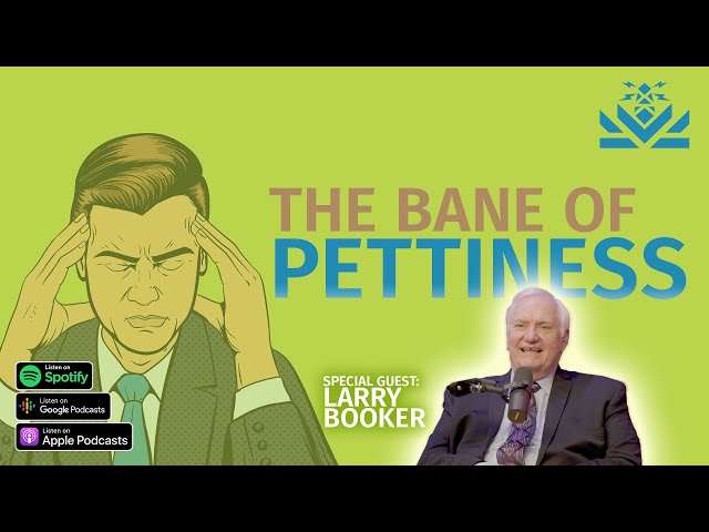 🙇🏼 The Bane Of Pettiness | Guest: Larry Booker