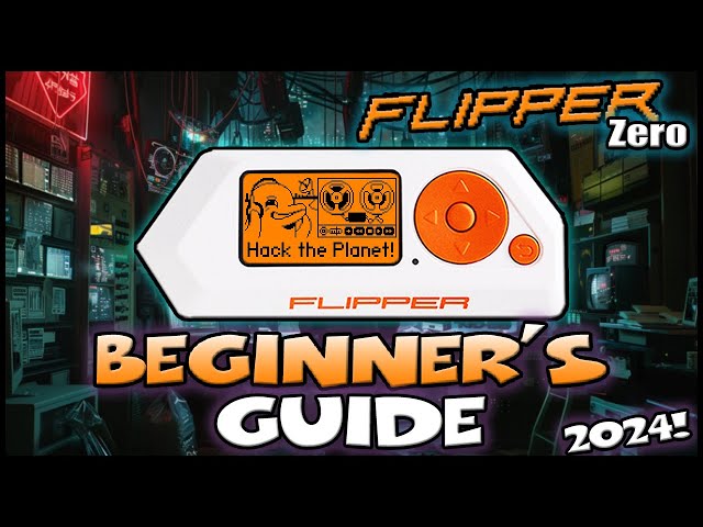 Master The Flipper Zero: The Ultimate 2024 Starter Guide With All The Latest Tips And Tricks!