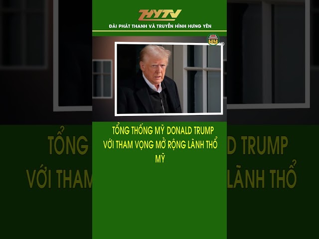 Mục tiêu mới trong tham vọng mở rộng lãnh thổ Mỹ của Tổng thống Trump?