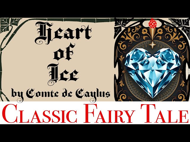 The charming fairy tale of Heart of Ice by Comte de Caylus