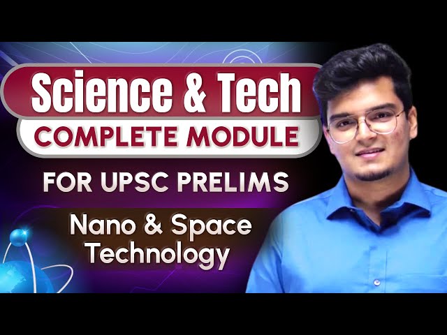 Science & Technology - Class 8 | Nano & Space Technology by Dr. Shivin Chaudhary || UPSC CSE 2024