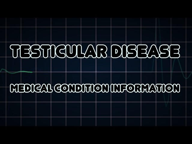 Testicular disease (Medical Condition)