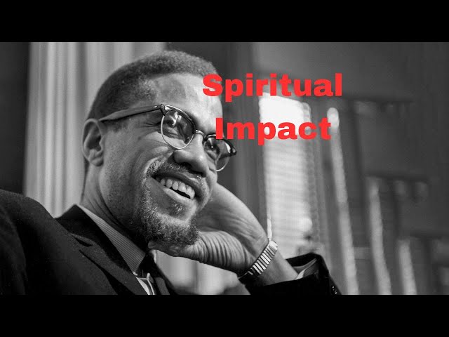 The Spiritual Impact of Malcolm X on the World