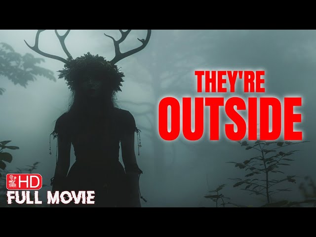 THEY'RE OUTSIDE | HD FOUND FOOTAGE HORROR MOVIE | FULL SCARY FILM | TERROR FILMS