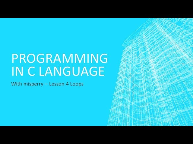 How to Program in C - Lesson 4 Loops