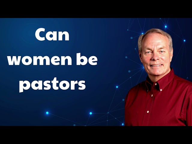 Andrew Wommack 2024 -  Can women be pastors