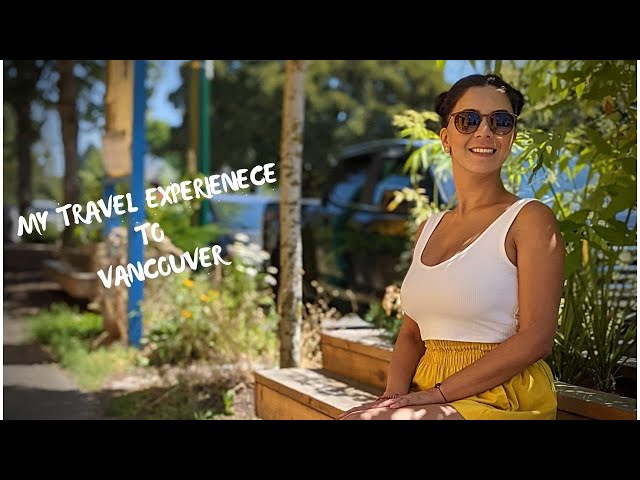 My Travel Experience to Vancouver| How it impacted me positively and changed my perspective.