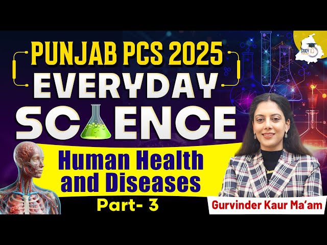 Punjab PCS 2025 | Everyday Science: Human Health And Diseases | By Gurvinder Mam | Punjab StudyIQ